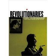 Revolutionaries by Hobsbawm, Eric J., 9781565846982