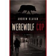 Werewolf Cop by Klavan, Andrew, 9781605986982