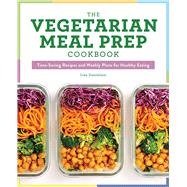 The Vegetarian Meal Prep Cookbook by Danielson, Lisa; Jones, Biz, 9781641526982