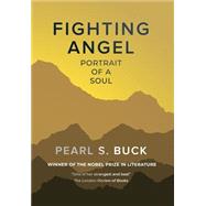 The Fighting Angel: Portrait of a Soul by Buck, Pearl S., 9781910736982