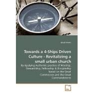Towards a 4-Ships Driven Culture - Revitalizing a Small Urban Church by Kwan, Enoch, 9783639206982