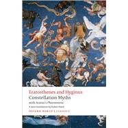 Constellation Myths with Aratus's Phaenomena by Eratosthenes; Hyginus; Aratus; Hard, Robin, 9780198716983