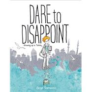 Dare to Disappoint Growing Up in Turkey by Samanci, Ozge, 9780374316983