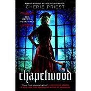 Chapelwood by Priest, Cherie, 9780451466983