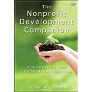 The Nonprofit Development Companion A Workbook for Fundraising Success by DeWitt, Brydon M., 9780470586983