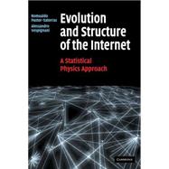 Evolution and Structure of the Internet: A Statistical Physics Approach by Romualdo Pastor-Satorras , Alessandro Vespignani, 9780521826983