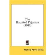 The Haunted Pajamas by Elliott, Francis Perry, 9780548656983