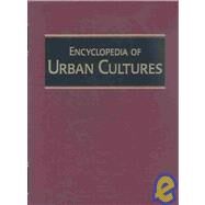 Encyclopedia of Urban Cultures : Cities and Cultures Around the World by Ember, Melvin, 9780717256983