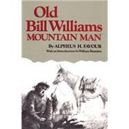 Old Bill Williams, Mountain Man by Favour, Alpheus H., 9780806116983