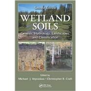 Wetland Soils: Genesis, Hydrology, Landscapes, and Classification, Second Edition by Vepraskas; Michael J., 9781439896983