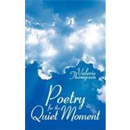 Poetry for the Quiet Moment by Thompson, Valerie, 9781452046983