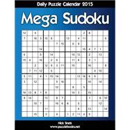 Daily Mega Sudoku 16x16 Puzzle Calendar 2015 by Snels, Nick, 9781505296983