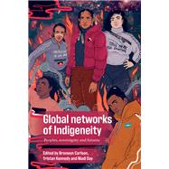 Global networks of Indigeneity by Bronwyn Carlson, Tristan Kennedy and Madi Day, 9781526156983