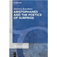 Aristophanes and the Poetics of Surprise by Kanellakis, Dimitrios, 9783110676983