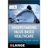 Understanding Value Based Healthcare by Moriates, Christopher; Arora, Vineet; Shah, Neel, 9780071816984