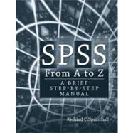 SPSS from A to Z A Brief Step-by-Step Manual by Sprinthall, Richard C., 9780205626984