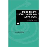 Social Theory, Social Change and Social Work by Parton,Nigel;Parton,Nigel, 9780415126984