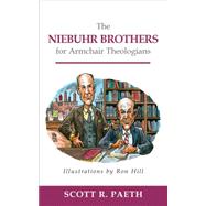The Niebuhr Brothers for Armchair Theologians by Paeth, Scott R.; Hill, Ron, 9780664236984