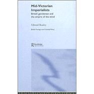 Mid-Victorian Imperialists: British Gentlemen and the Empire of the Mind by Beasley; Edward, 9780714656984