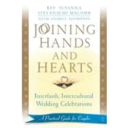 Joining Hands and Hearts Interfaith, Intercultural Wedding Celebrations: A Practical Guide for Couples by Macomb, Susanna; Thompson, Andrea, 9780743436984