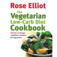 The Vegetarian Low-carb Diet Cookbook by Elliot, Rose, 9780749926984
