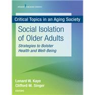 Social Isolation of Older Adults by Kaye, Lenard W., Ph.d.; Singer, Cliffor M., M.D., 9780826146984