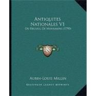 Antiquites Nationales V1 : Ou Recueil de Monumens (1790) by Millin, Aubin-louis, 9781104616984