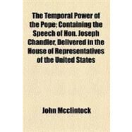 The Temporal Power of the Pope by McClintock, John; Chandler, Joseph Ripley, 9781458906984