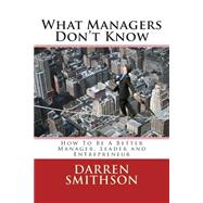 What Managers Don't Know by Smithson, Darren, 9781495916984
