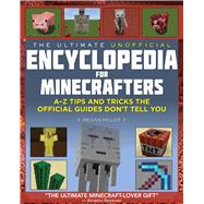 The Ultimate Unofficial Encyclopedia for Minecrafters by Miller, Megan, 9781634506984