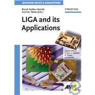 LIGA and its Applications by Saile, Volker; Wallrabe, Ulrike; Tabata, Osamu; Korvink, Jan G.; Brand, Oliver; Fedder, Gary K.; Hierold, Christofer, 9783527316984