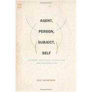 Agent, Person, Subject, Self A Theory of Ontology, Interaction, and Infrastructure by Kockelman, Paul, 9780199926985