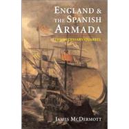 England and the Spanish Armada : The Necessary Quarrel by James McDermott, 9780300106985