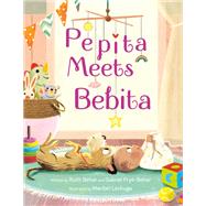 Pepita Meets Bebita by Behar, Ruth; Frye-Behar, Gabriel; Lechuga, Maribel, 9780593566985