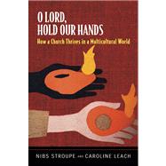 O Lord, Hold Our Hands by Stroupe, Gibson, 9780664226985