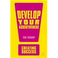 Develop Your Assertiveness by Bishop, Sue, 9780749466985