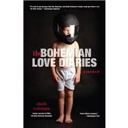 Bohemian Love Diaries A Memoir by Coleman, Slash, 9780762786985
