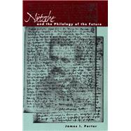 Nietzsche and the Philology of the Future by Porter, James I., 9780804736985