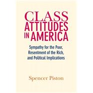 Class Attitudes in America by Piston, Spencer, 9781108426985
