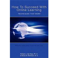 How to Succeed With Online Learning by Van Ness, Richard J., Ph.D.; McIntosh, Steven B., 9781419696985