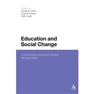 Education and Social Change Connecting local and global perspectives by Elliott, Geoffrey; Fourali, Chahid; Issler, Sally, 9781441136985