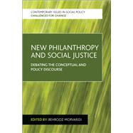 New Philanthropy and Social Justice by Morvaridi, Behrooz, 9781447316985