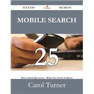 Mobile Search: 25 Most Asked Questions on Mobile Search - What You Need to Know by Turner, Carol, 9781488526985