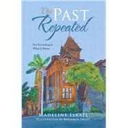 The Past Repeated by Israel, Madeline; Israel, Benjamin, 9781984516985