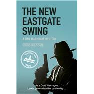The New Eastgate Swing A Dan Markham Mystery (Book 2) by Nickson, Chris, 9780750966986