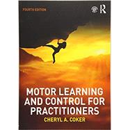 Motor Learning and Control for Practitioners by Coker, Cheryl A., 9781138736986