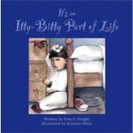 It's An Itty Bitty Part Of Life by Knight, Tom S.; Sklar, Kristina, 9781412036986