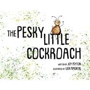 The Pesky Little Cockroach La Cucarachita Fastidiosa by Peyton, Joy; Pimental, Lisa; Benavides, Aerin, 9781667876986