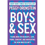Boys & Sex by Peggy Orenstein, 9780062666987