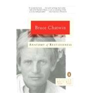 Anatomy of Restlessness : Selected Writings 1969-1989 by Chatwin, Bruce (Author), 9780140256987